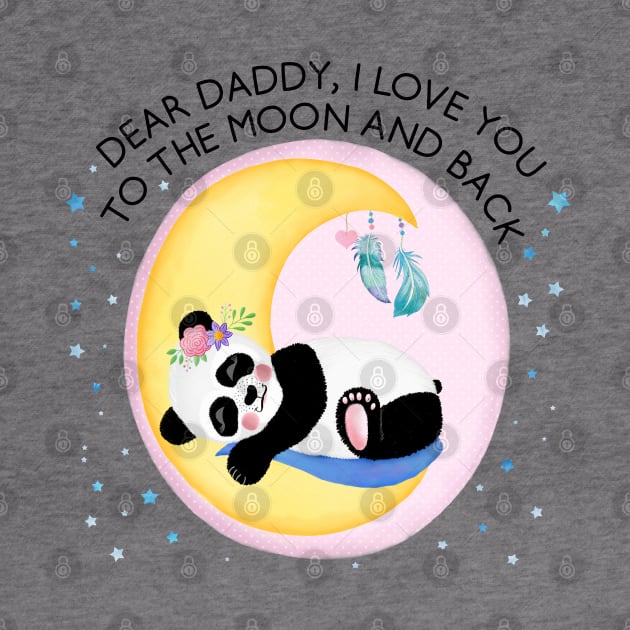 Baby Panda Girl: I love you to the moon and back, daddy by CalliLetters